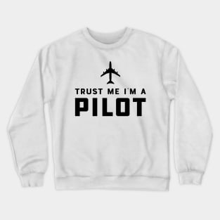 Pilot - Trust Me I'm a Pilot Crewneck Sweatshirt